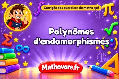 Polynômes d'endomorphismes : corrigé des exercices de maths spé