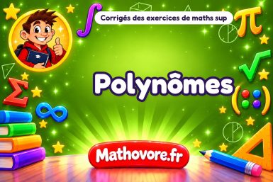 Polynômes : corrigé des exercices de maths sup