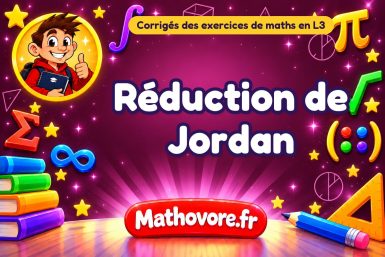 Réduction de Jordan : corrigé des exercices de maths en L3