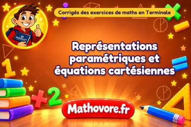 Représentations paramétriques et équations cartésiennes : corrigé des exercices de maths en terminale
