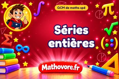 Séries entières : QCM de maths spé