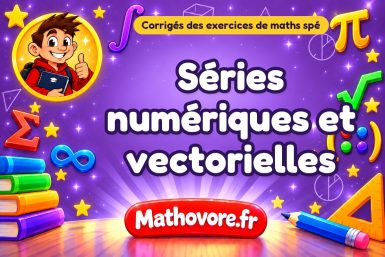 Séries numériques et vectorielles : corrigé des exercices de maths spé