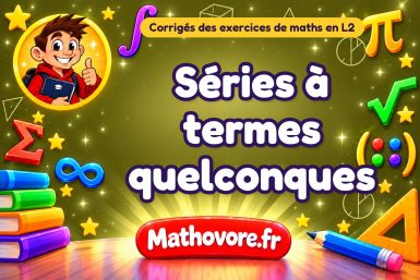 Séries à termes quelconques : corrigé des exercices de maths en L2