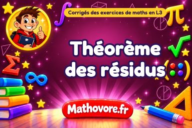 Théorème des résidus : corrigé des exercices de maths en L3