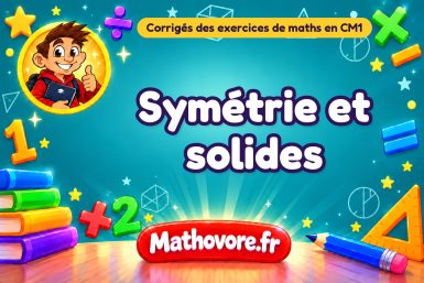 Symétrie et solides : corrigé des exercices de maths au CM1