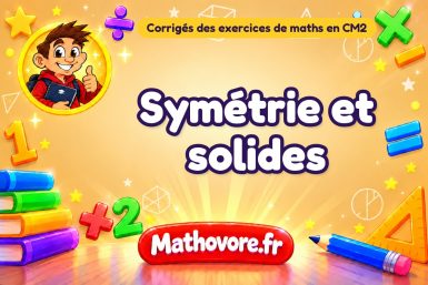 Symétrie et solides : corrigé des exercices de maths au CM2