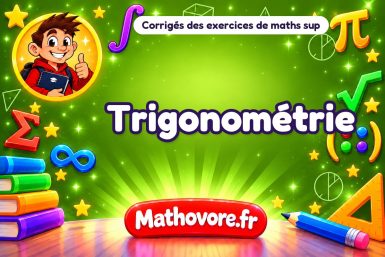 Trigonométrie : corrigé des exercices de maths sup