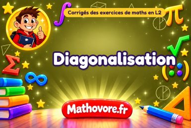 Diagonalisation : corrigé des exercices de maths en L2