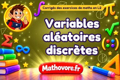 Variables aléatoires discrètes : corrigé des exercices de maths en L2