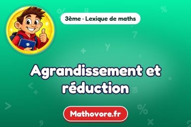 Agrandissement et réduction : définition et exemple – lexique de maths Mathovore