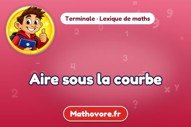 Aire sous la courbe : définition et exemple – lexique de maths Mathovore