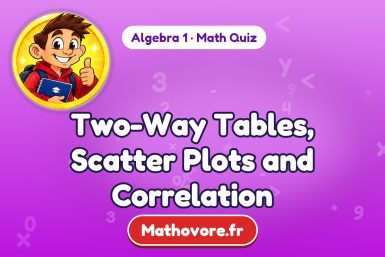 Two-Way Tables, Scatter Plots and Correlation – Algebra 1 math quiz