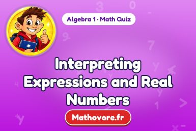 Interpreting Expressions and Real Numbers – Algebra 1 math quiz