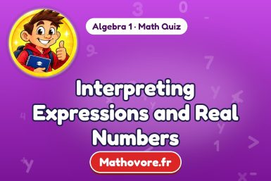 Interpreting Expressions and Real Numbers – Algebra 1 math quiz