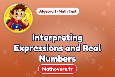 Interpreting Expressions and Real Numbers – Algebra 1 math test