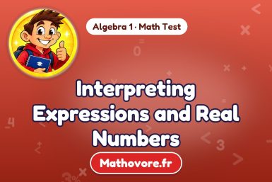 Interpreting Expressions and Real Numbers – Algebra 1 math test