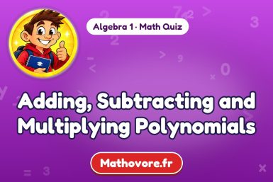 Adding, Subtracting and Multiplying Polynomials – Algebra 1 math quiz