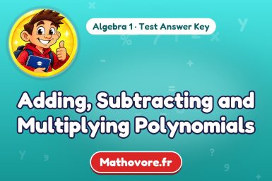 Adding, Subtracting and Multiplying Polynomials – Algebra 1 math test answer key