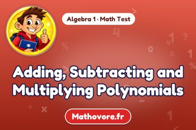 Adding, Subtracting and Multiplying Polynomials – Algebra 1 math test