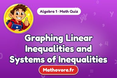 Graphing Linear Inequalities and Systems of Inequalities – Algebra 1 math quiz