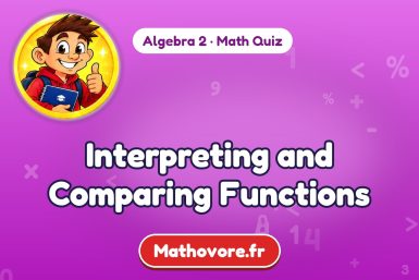 Interpreting and Comparing Functions – Algebra 2 math quiz