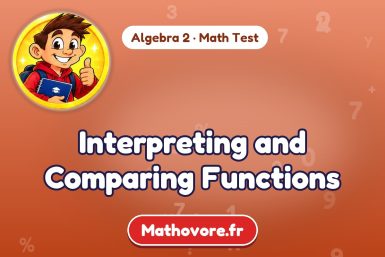 Interpreting and Comparing Functions – Algebra 2 math test