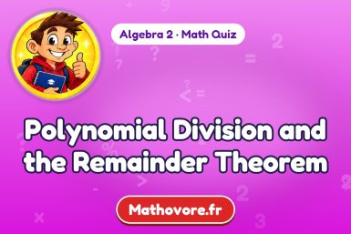 Polynomial Division and the Remainder Theorem – Algebra 2 math quiz