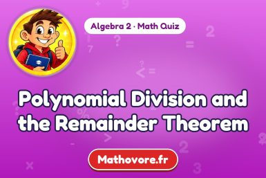 Polynomial Division and the Remainder Theorem – Algebra 2 math quiz
