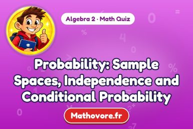 Probability: Sample Spaces, Independence and Conditional Probability – Algebra 2 math quiz