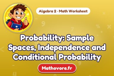 Probability: Sample Spaces, Independence and Conditional Probability – Algebra 2 math worksheet