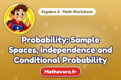 Probability: Sample Spaces, Independence and Conditional Probability – Algebra 2 math worksheet