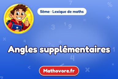 Angles supplémentaires : définition et exemple – lexique de maths Mathovore