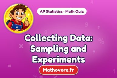 Collecting Data: Sampling and Experiments – AP Statistics math quiz