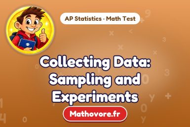 Collecting Data: Sampling and Experiments – AP Statistics math test