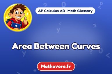 Area Between Curves – definition and example, AP Calculus AB math glossary – Mathovore