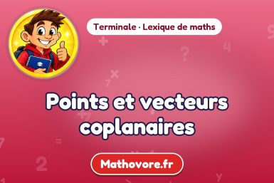 Points et vecteurs coplanaires : définition et exemple – lexique de maths Mathovore