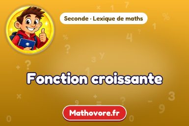 Fonction croissante : définition et exemple – lexique de maths Mathovore