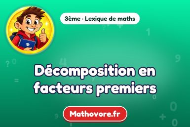Décomposition en facteurs premiers : définition et exemple – lexique de maths Mathovore