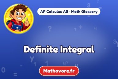 Definite Integral – definition and example, AP Calculus AB math glossary – Mathovore