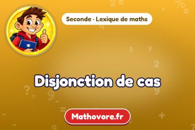 Disjonction de cas : définition et exemple – lexique de maths Mathovore