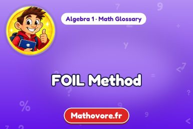 FOIL Method – definition and example, Algebra 1 math glossary – Mathovore