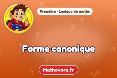 Forme canonique : définition et exemple – lexique de maths Mathovore