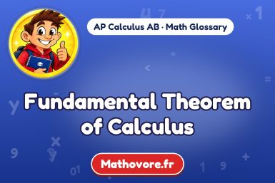 Fundamental Theorem of Calculus – definition and example, AP Calculus AB math glossary – Mathovore