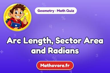 Arc Length, Sector Area and Radians – Geometry math quiz