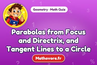 Parabolas from Focus and Directrix, and Tangent Lines to a Circle – Geometry math quiz