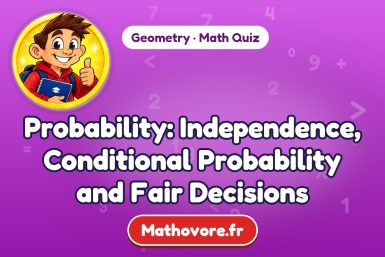 Probability: Independence, Conditional Probability and Fair Decisions – Geometry math quiz