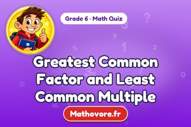 Greatest Common Factor and Least Common Multiple – Grade 6 math quiz