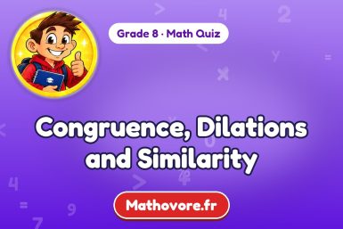 Congruence, Dilations and Similarity – Grade 8 math quiz