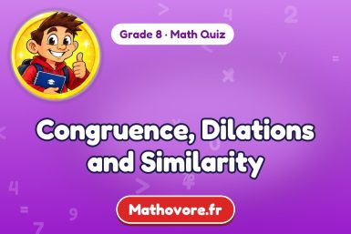 Congruence, Dilations and Similarity – Grade 8 math quiz