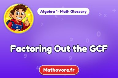 Factoring Out the GCF – definition and example, Algebra 1 math glossary – Mathovore